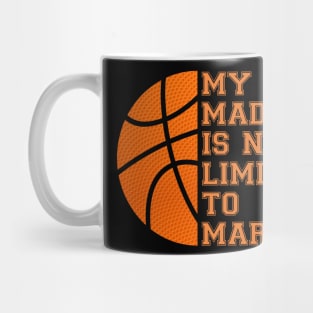 My Madness Isn't Limited To March Basketball Mug